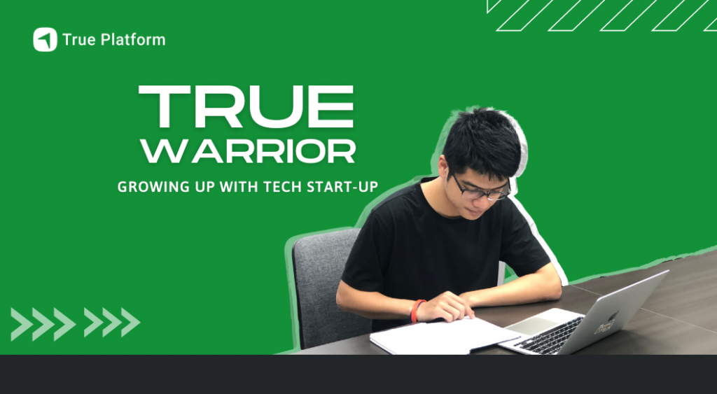 TRUE WARRIOR: Trưởng thành cùng Tech Start-up – Hành trình ấn tượng của chàng kỹ sư phần mềm 22 tuổi