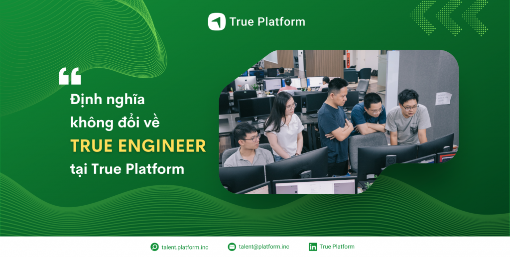 Định nghĩa không đổi về True Engineer tại True Platform