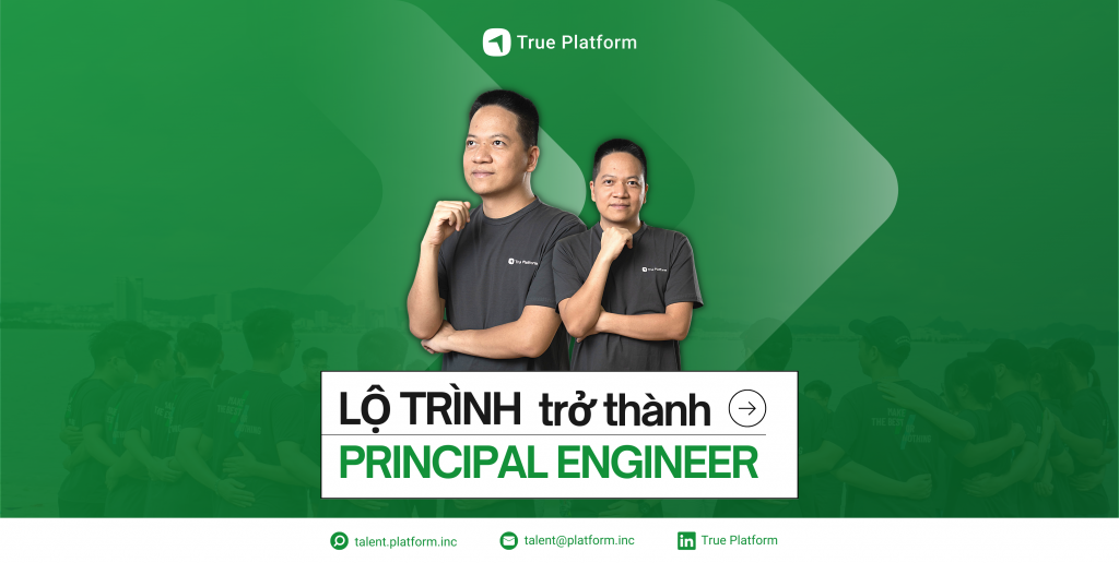 TRUE ENGINEER’S CAREER PATH SERIES (02): Lộ trình trở thành Principal Engineer tại True Platform 